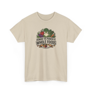 Whole Foods Graphic Tee | Honor the Power Healthy Living Vegan Gift