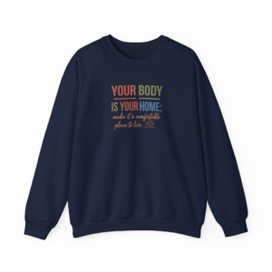 Your Body Is Your Home, Heavy Blend Motivational Crewneck Sweatshirt
